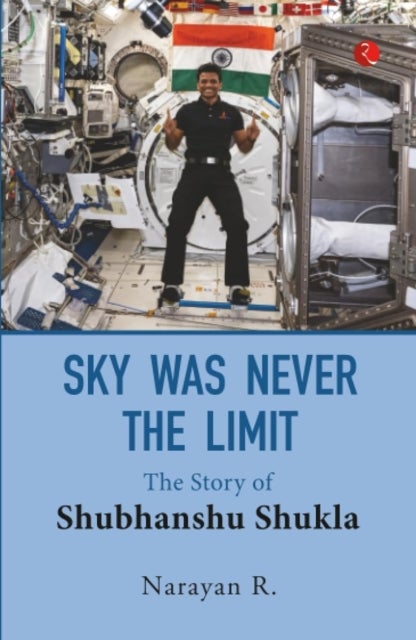 Sky Was Never The Limit - The Story Of Shubhanshu Shukla