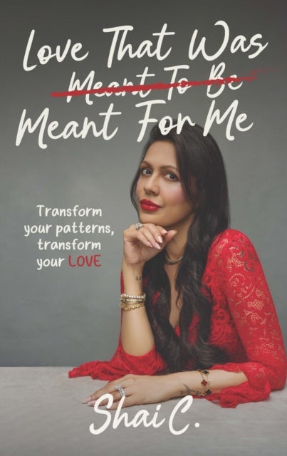 Love That Was Meant For Me - Transform your patterns, transform your LOVE