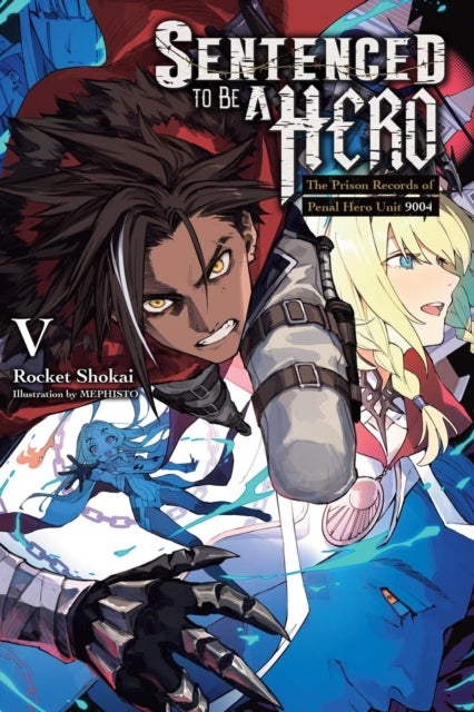 Sentenced to Be a Hero, Vol. 5 (light novel) - The Prison Records of Penal Hero Unit 9004
