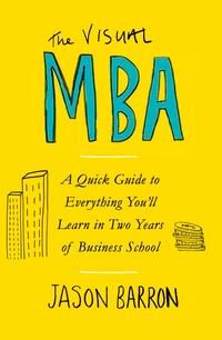 Visual MBA - A Quick Guide to Everything You’ll Learn in Two Years of Business School