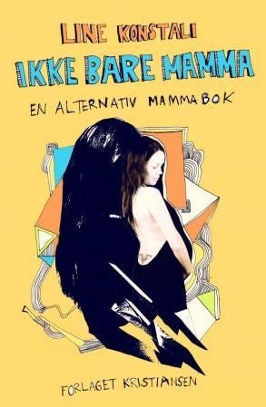 Ikke bare mamma - en alternativ mammabok om unge mødre
