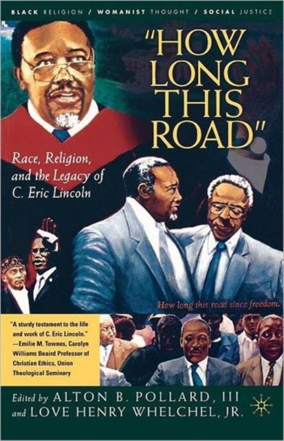 How Long This Road - Race, Religion, and the Legacy of C. Eric Lincoln