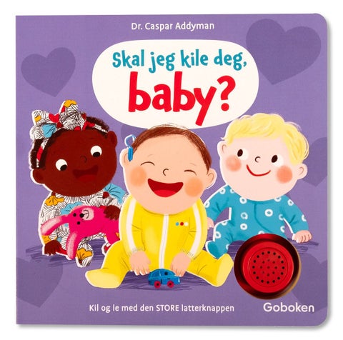 Skal jeg kile deg, baby?