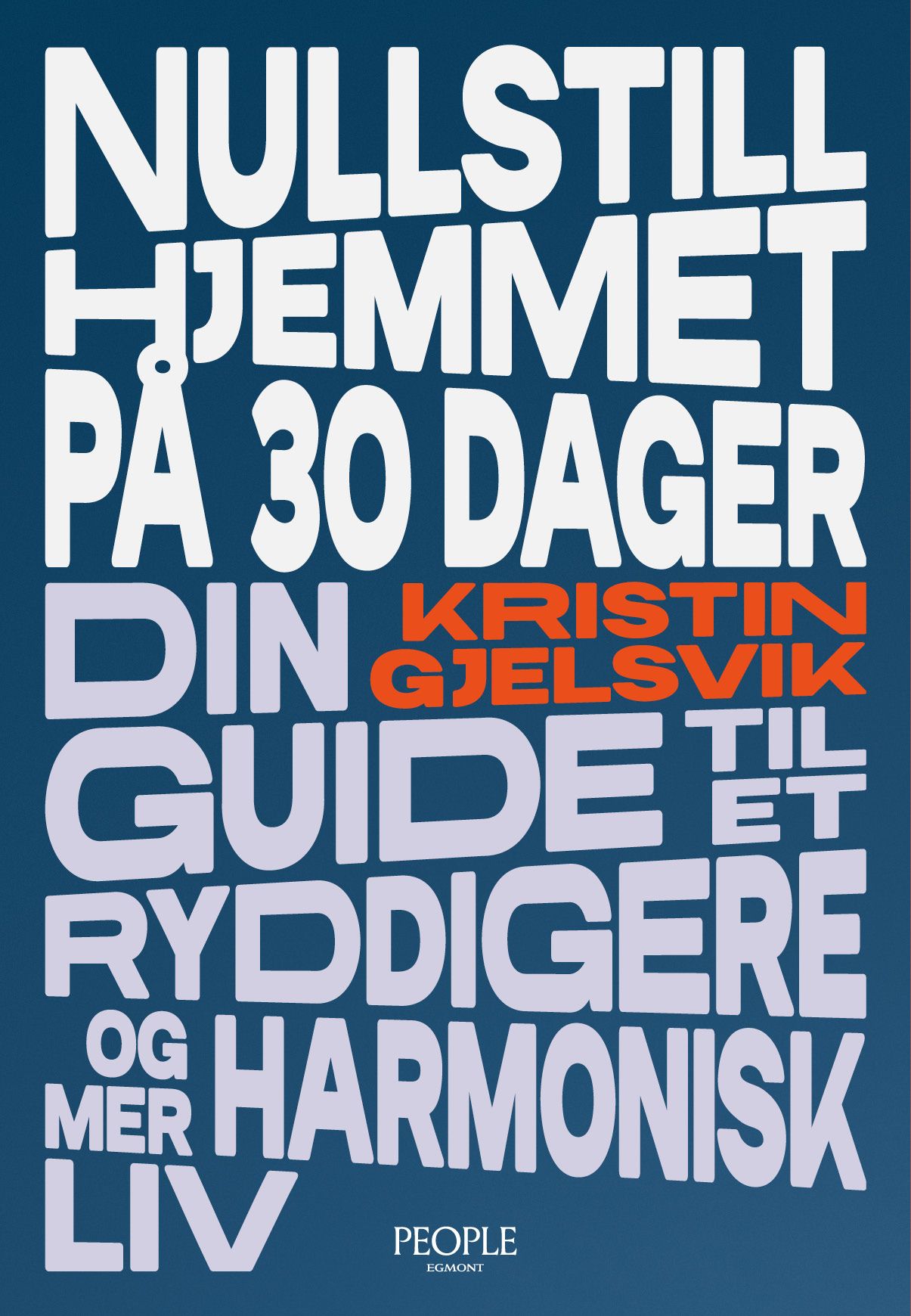 Nullstill hjemmet på 30 dager - din guide til et ryddigere  og mer harmonisk liv