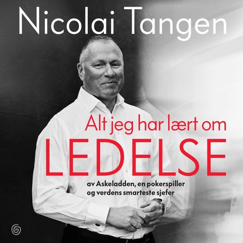 Alt jeg har lært om ledelse - av Askeladden, en pokerspiller og verdens smarteste sjefer