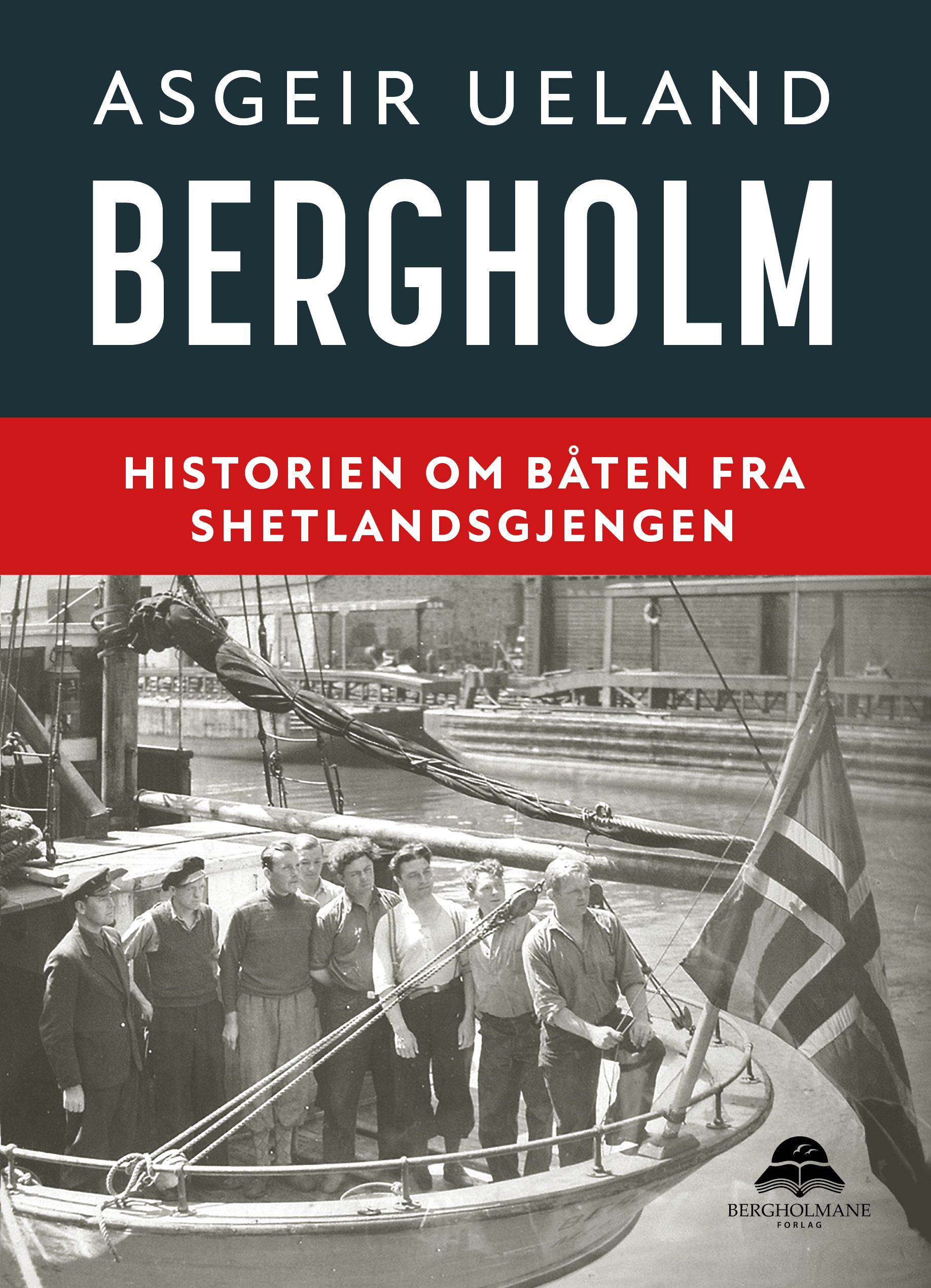 Bergholm - historien om båten fra Shetlandsgjengen