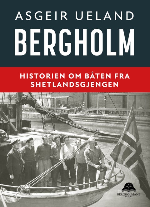 Bergholm - historien om båten fra Shetlandsgjengen