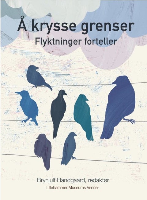 Å krysse grenser - flyktninger forteller