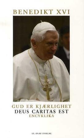 Gud er kjærlighet - encyklika : encyklika fra pave Benedikt XVI til biskopene, til prestene og diakonene, til dem som er innviet til Gud og til alle som tror på Kristus om dens kristne kjærlighet