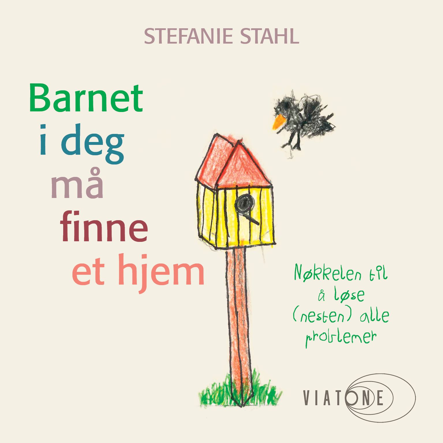 Barnet i deg må finne et hjem - nøkkelen til å løse (nesten) alle problemer