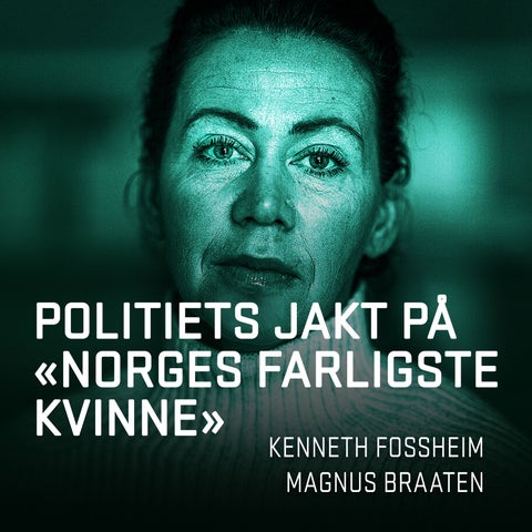 Løgnen - politiets jakt på Norges farligste kvinne