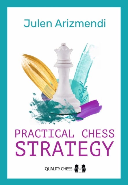 Practical Chess Strategy