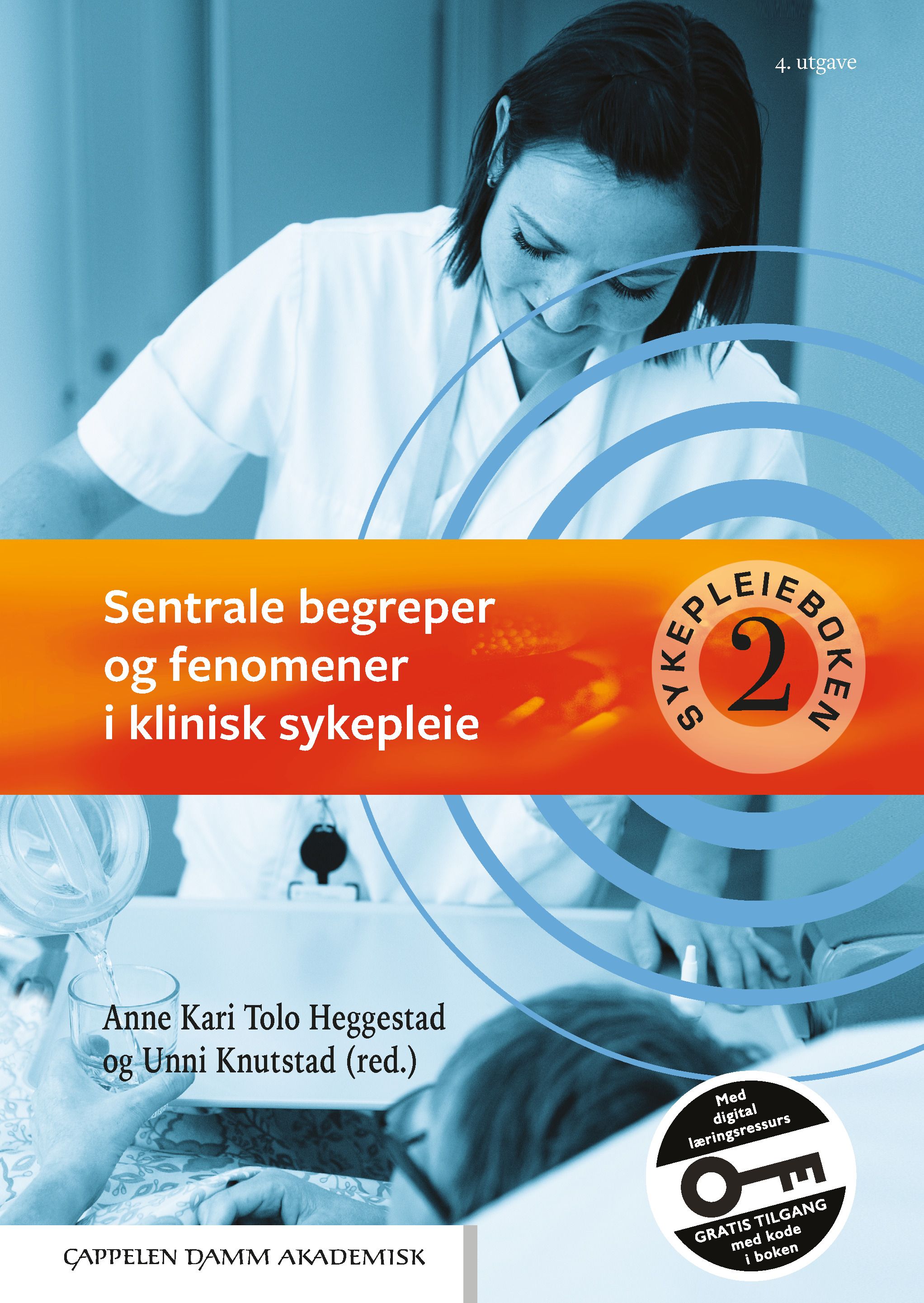 Sentrale begreper og fenomener i klinisk sykepleie - 2 : Sentrale begreper og fenomener i klinisk sykepleie