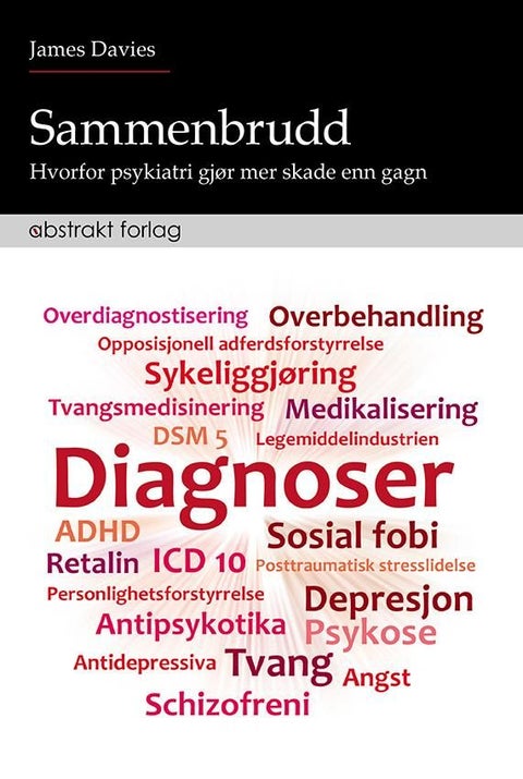 Sammenbrudd - hvorfor psykiatri gjør mer skade enn gagn