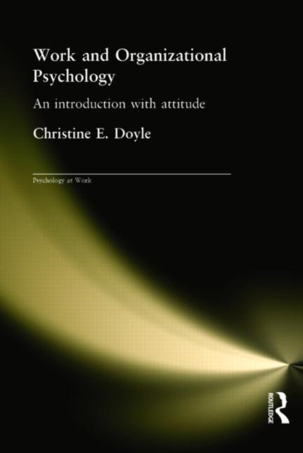 Work and Organizational Psychology - An Introduction with Attitude