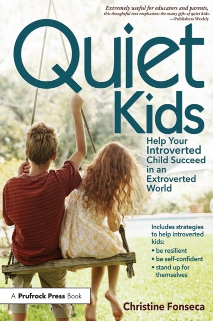 Quiet Kids - Help Your Introverted Child Succeed in an Extroverted World