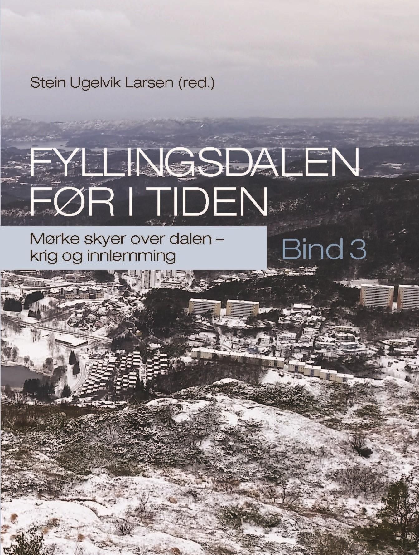 Fyllingsdalen før i tiden - B. 3 : Mørke skyer over dalen - krig og innlemming