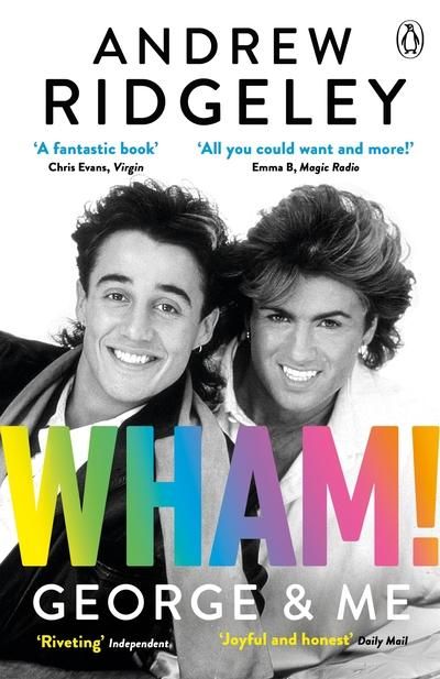 Wham! George & Me - Celebrate 40 Years of Wham! with the Sunday Times Bestseller