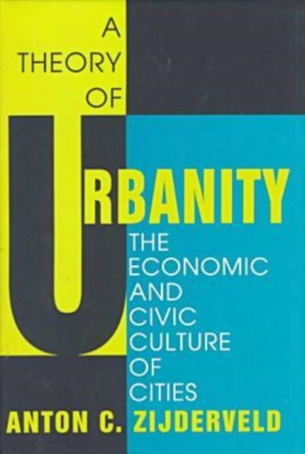 A Theory of Urbanity - The Economic and Civic Culture of Cities