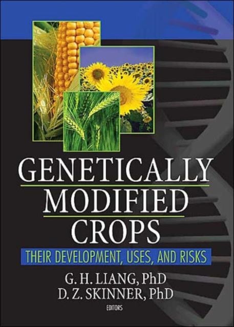 Genetically Modified Crops - Their Development, Uses, and Risks