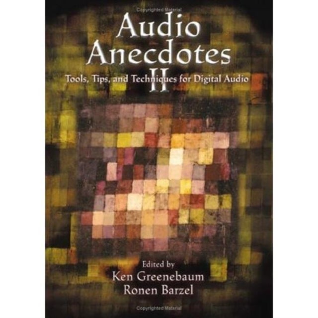 Audio Anecdotes II - Tools, Tips, and Techniques for Digital Audio