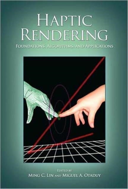 Haptic Rendering - Foundations, Algorithms, and Applications