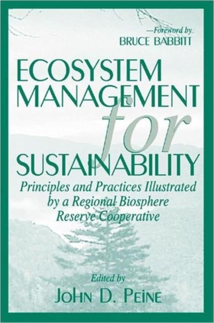 Ecosystem Management for Sustainability - Principles and Practices Illustrated by a Regional Biosphere Reserve Cooperative