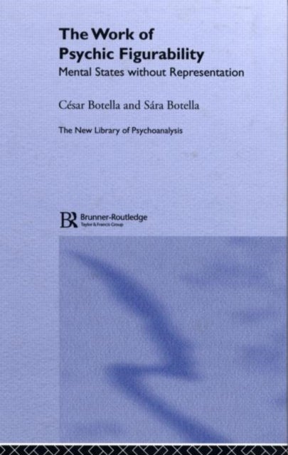 The Work of Psychic Figurability - Mental States Without Representation