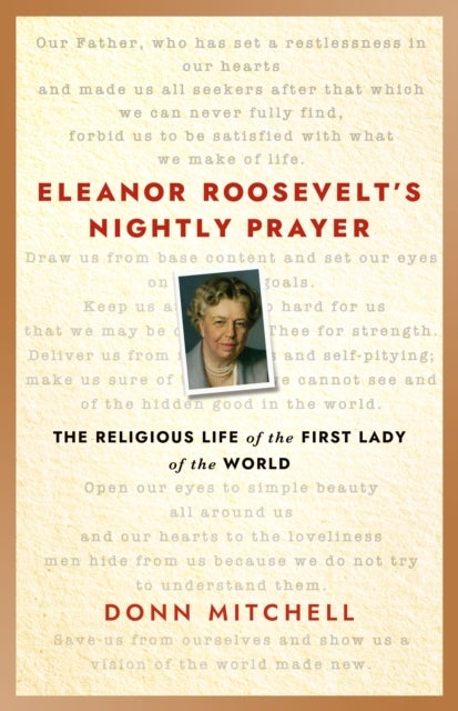 Eleanor Roosevelt’s Nightly Prayer - The Religious Life of the First Lady of the World