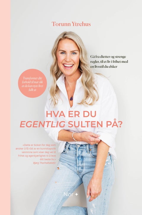 Hva er du egentlig sulten på - gå fra dietter og strenge regler til et liv i frihet - med intuitiv spising