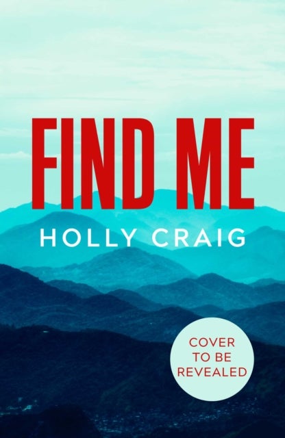 Find Me - the gripping new search and rescue destination thriller from the bestselling author of The Shallows!