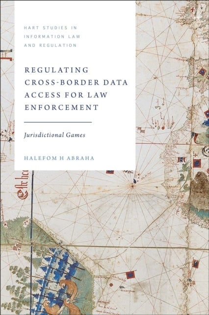 Regulating Cross-Border Data Access for Law Enforcement - Jurisdictional Games