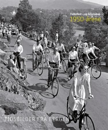 Folkefest og fellesskap - 1950-årene : tidsbilder fra Bergen