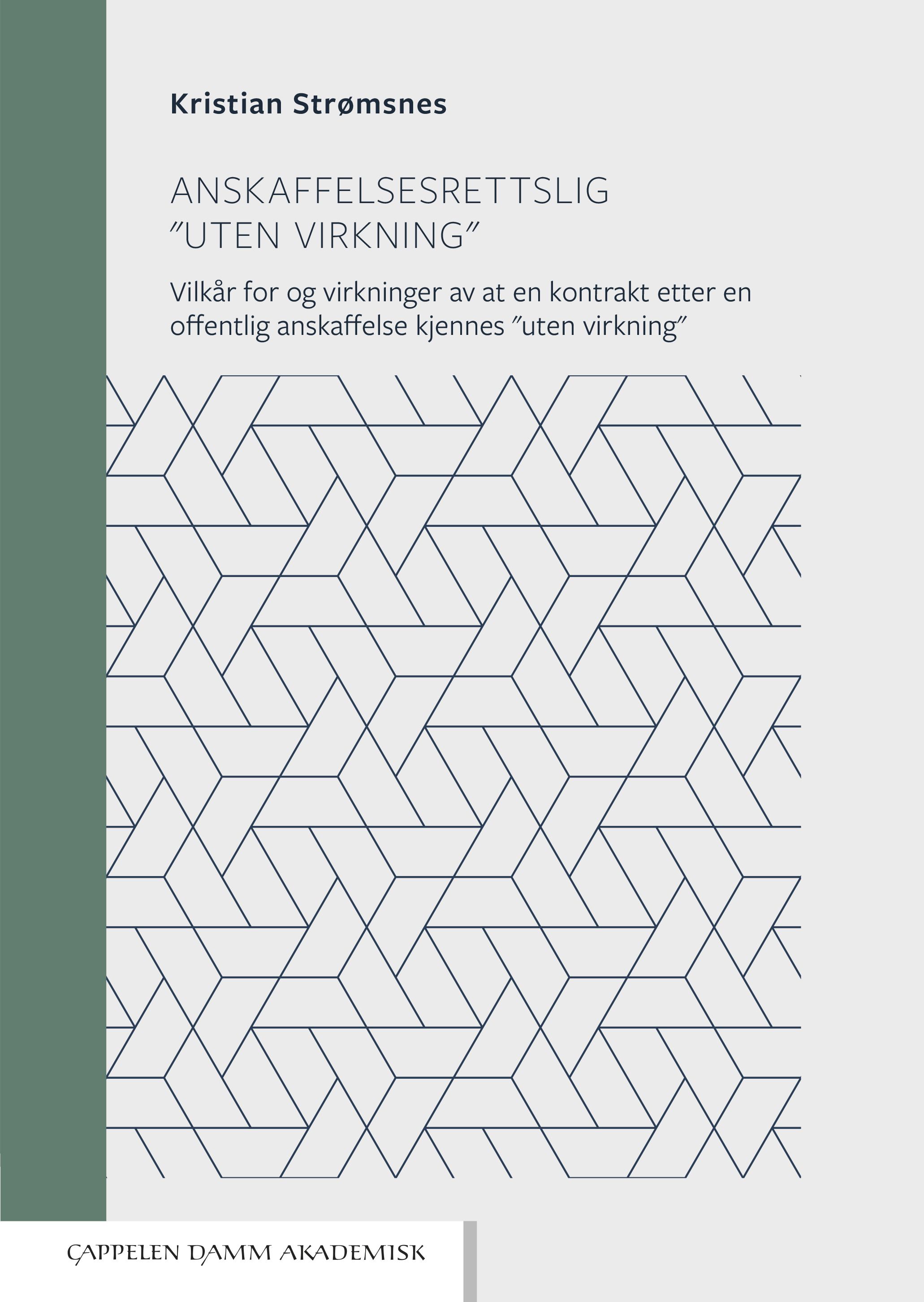 Anskaffelsesrettslig "uten virkning" - vilkår for og virkninger av at en kontrakt etter en offentlig anskaffelse kjennes "uten virkning"
