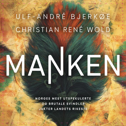 Manken - Norges mest utspekulerte og brutale svindler jakter landets rikeste