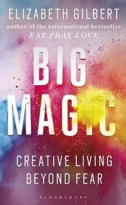 Big magic - creative living beyond fear