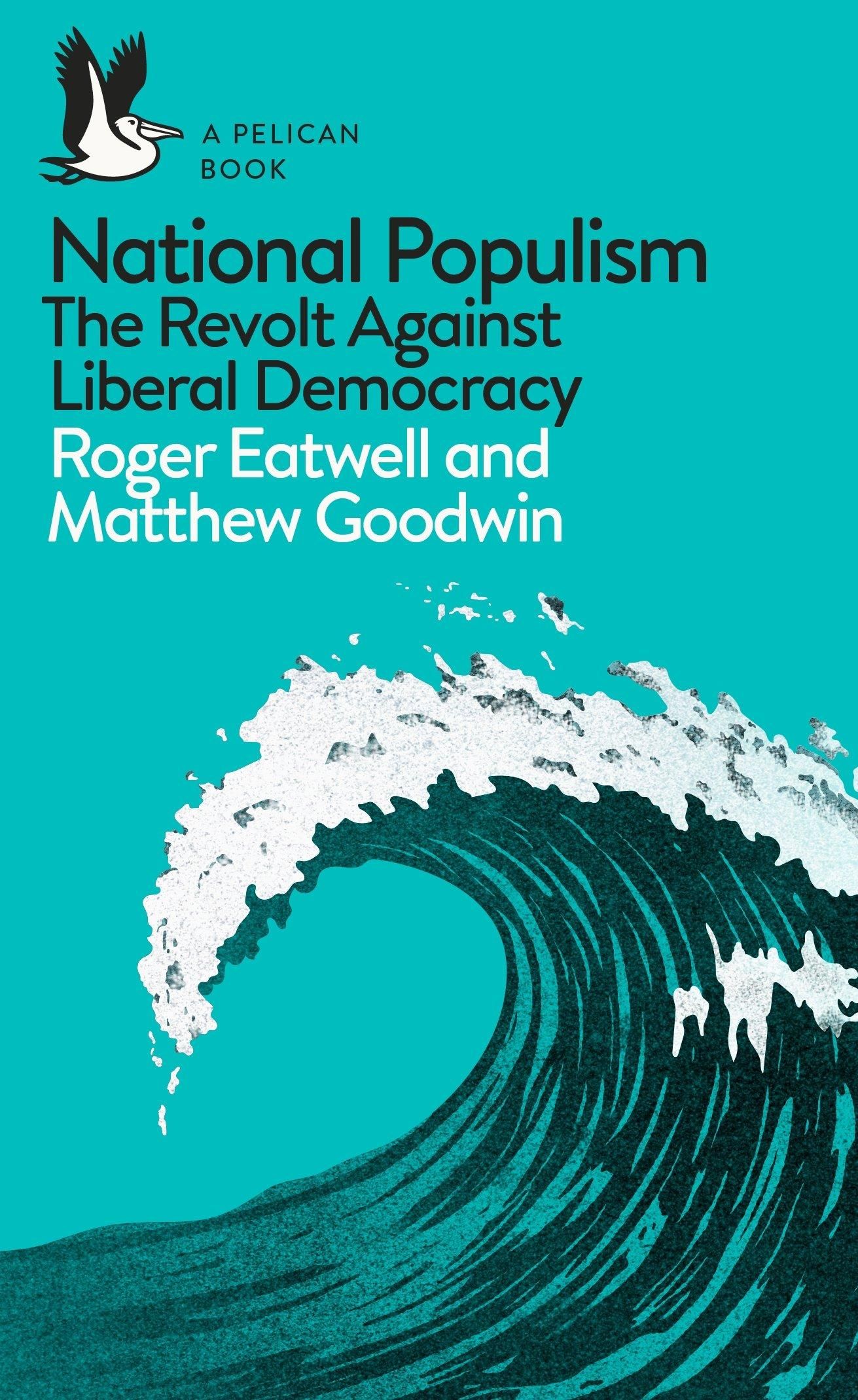 National Populism - The Revolt Against Liberal Democracy