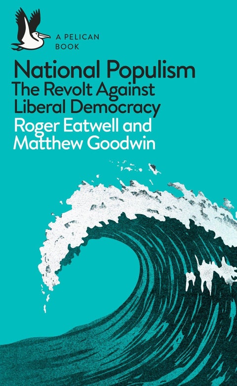 National Populism - The Revolt Against Liberal Democracy