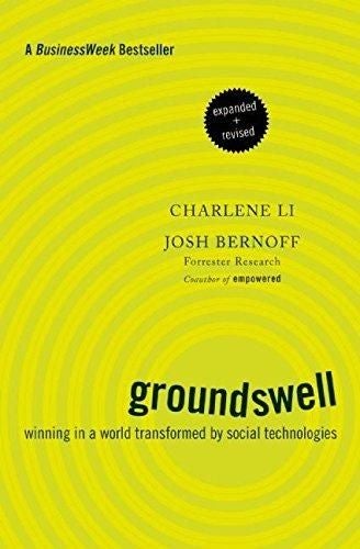 Groundswell, Expanded and Revised Edition - winning in a world transformed by social technologies