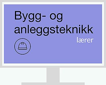 Bygg- og anleggsteknikk nettressurs lærer - bygg- og anleggsteknikk vg1