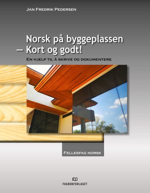Norsk på byggeplassen - kort og godt!, - Brettbok : en hjelp til å skrive og dokumentere