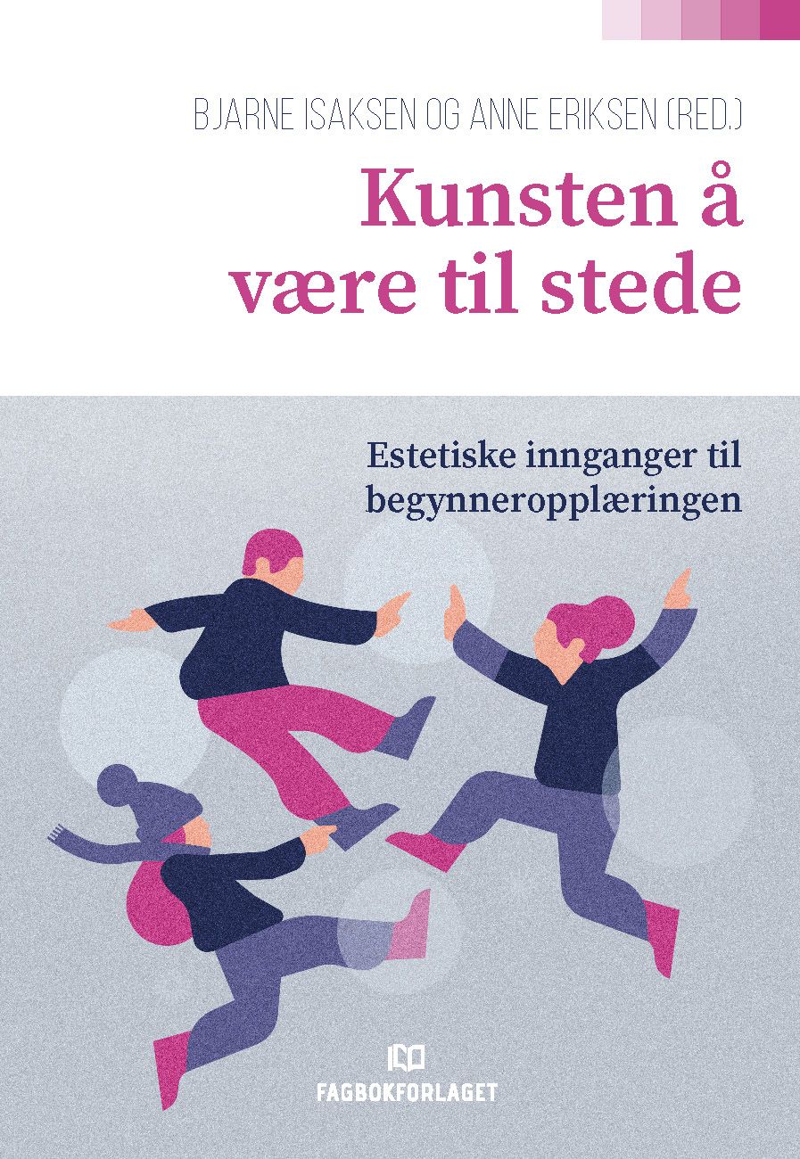 Kunsten å være til stede - estetiske innganger til begynneropplæringen