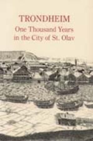 Trondheim - one thousand years in the city of St. Olav
