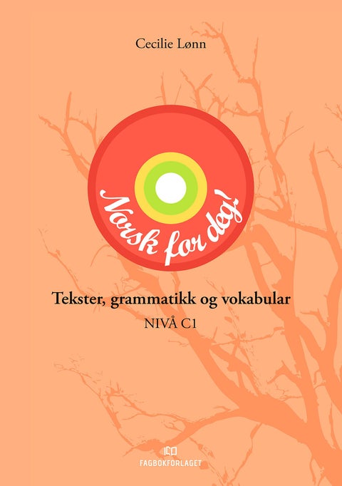Norsk for deg - tekster, grammatikk og vokabular : nivå C1