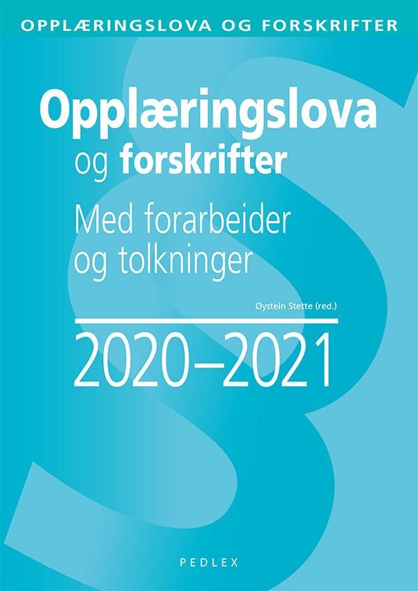 Opplæringslova og forskrifter - med forarbeider og tolkninger 2020-2021 : lov om grunnskolen og den vidaregåande opplæringa (opplæringslova) : forskrifter til opplæringslova