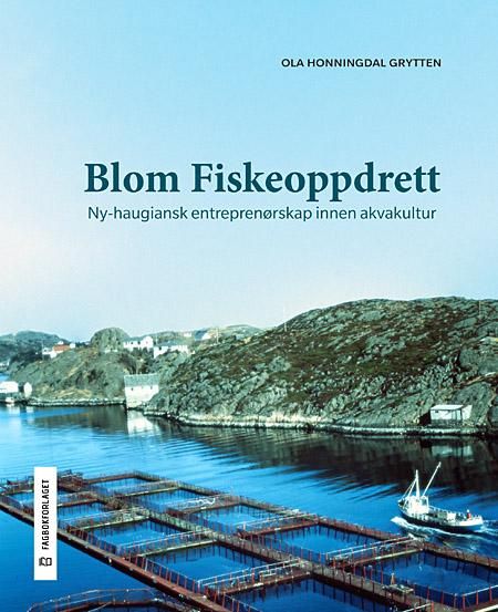 Blom fiskeoppdrett - ny-haugiansk entreprenørskap innen akvakultur