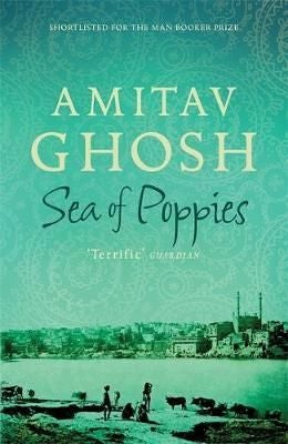 Sea of Poppies - Ibis Trilogy Book 1