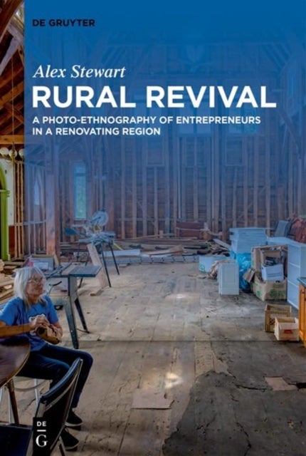 Rural Revival - A Photo-Ethnography of Entrepreneurs in a Renovating Region