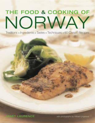 Food and Cooking of Norway - traditions, ingredients, tastes, techniques and over 60 classic recipes