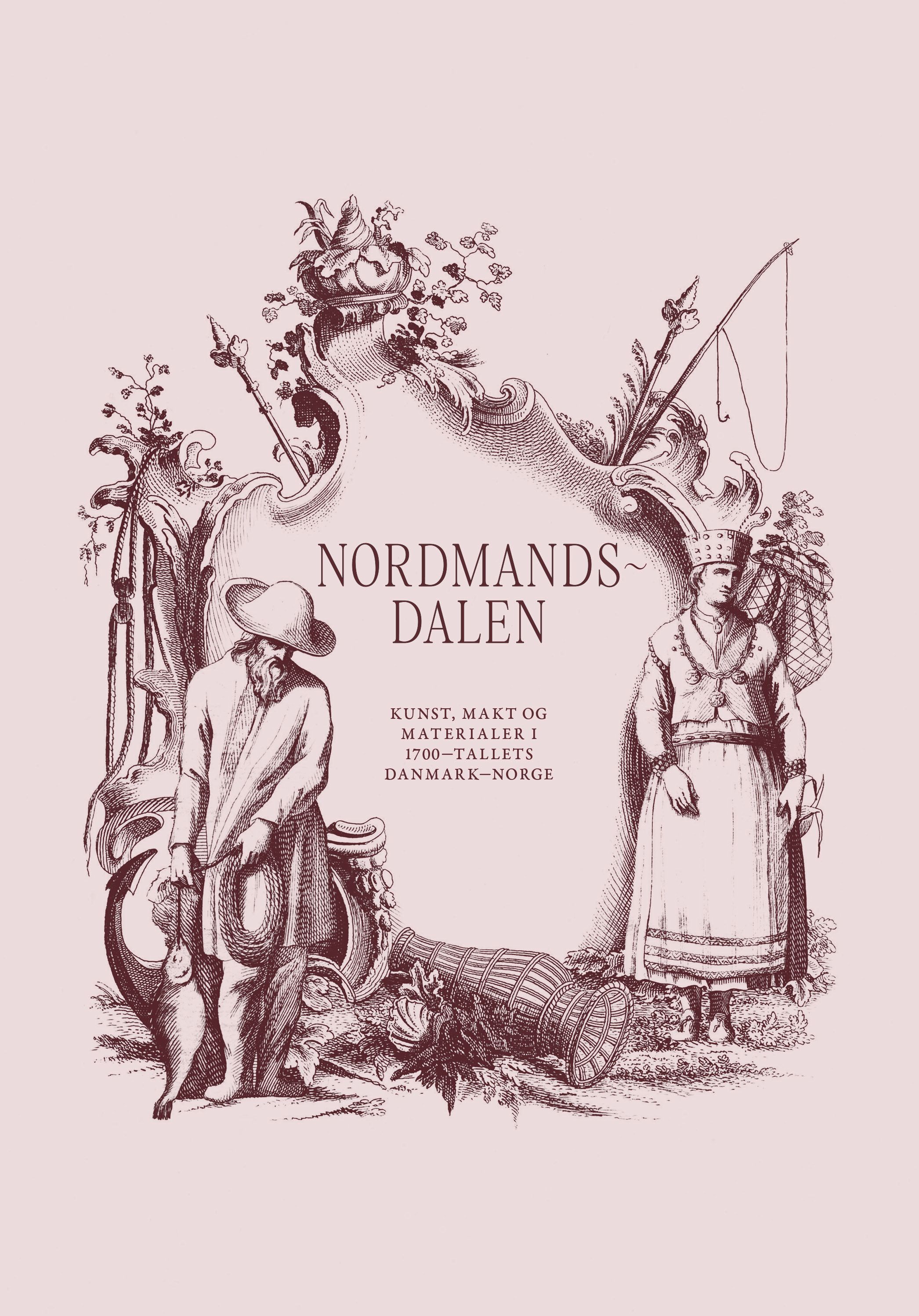 Nordmandsdalen - kunst, makt og materialer i 1700-tallets Danmark-Norge